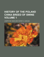 History of the Poland China Breed of Swine Volume 1