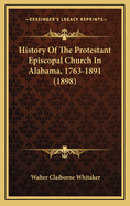 History of the Protestant Episcopal Church in Alabama, 1763-1891 (1898)