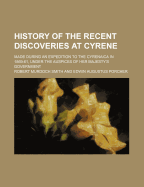 History of the Recent Discoveries at Cyrene; Made During an Expedition to the Cyrenaica in 1869-61, Under the Auspices of Her Majesty's Government