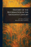 History of the Reformation in the Sixteenth Century