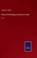 History of the Religious Society of Friends: Vol. 3