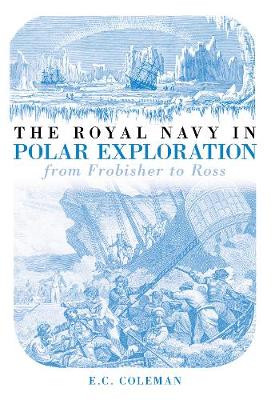 History of the Royal Navy in Polar Explorationpart 1 - Coleman, E C