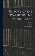 History of the Royal Regiment of Artillery; Volume 1