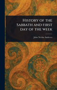 History of the Sabbath and First Day of the Week