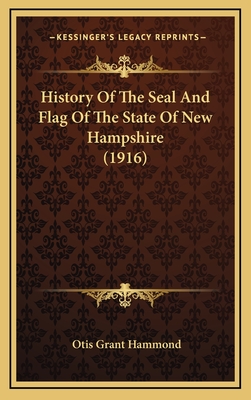 History of the Seal and Flag of the State of New Hampshire (1916) - Hammond, Otis Grant
