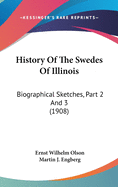 History of the Swedes of Illinois: Biographical Sketches, Part 2 and 3 (1908)