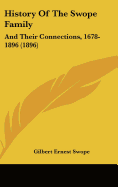 History Of The Swope Family: And Their Connections, 1678-1896 (1896)