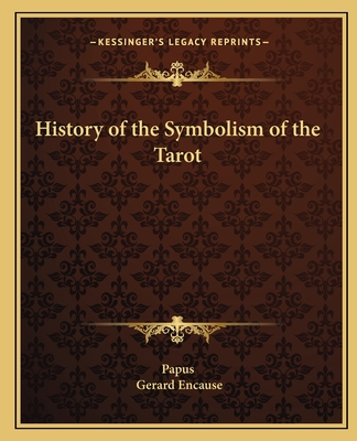 History of the Symbolism of the Tarot - Papus, and Encause, Gerard