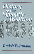 History of the Synoptic Tradition - Bultmann, Rudolf, and Marsh, John