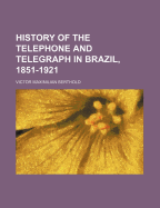 History of the Telephone and Telegraph in Brazil, 1851-1921