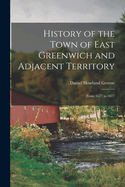 History of the Town of East Greenwich and Adjacent Territory: From 1677 to 1877