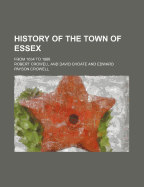 History of the Town of Essex; From 1634 to 1868