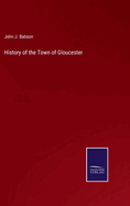 History of the Town of Gloucester