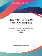 History Of The Town Of Hollis, New Hampshire: From Its First Settlement To The Year 1879 (1879)