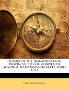 History of the Transition from Provincial to Commonwealth Government in Massachusetts, Issues 17-18