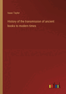 History of the transmission of ancient books to modern times