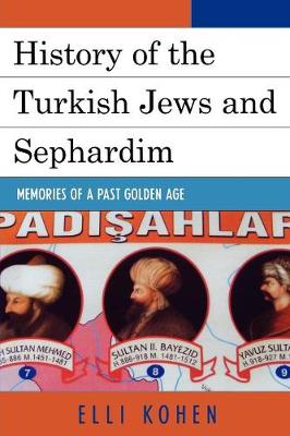 History of the Turkish Jews and Sephardim: Memories of a Past Golden Age - Kohen, Elli