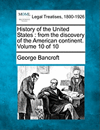 History of the United States: From the Discovery of the American Continent; Volume 10
