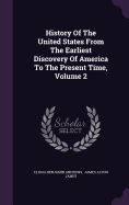 History Of The United States From The Earliest Discovery Of America To The Present Time, Volume 2