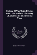 History Of The United States From The Earliest Discovery Of America To The Present Time