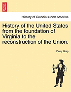 History of the United States from the Foundation of Virginia to the Reconstruction of the Union