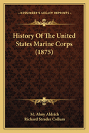 History Of The United States Marine Corps (1875)