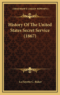 History of the United States Secret Service (1867)