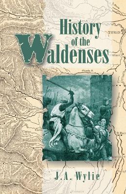 History of the Waldenses - Wylie, J A