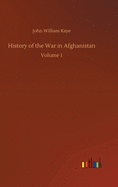 History of the War in Afghanistan: Volume 1