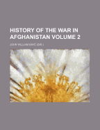 History of the War in Afghanistan; Volume 2