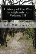 History of the War in Afghanistan Volume III