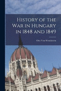 History of the War in Hungary in 1848 and 1849