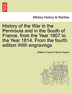 History of the War in the Peninsula and in the South of France, from the Year 1807 to the Year 1814