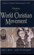 History of the World Christian Movement: Volume 1: Earliest Christianity to 1453