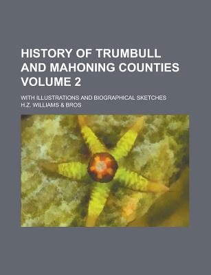 History of Trumbull and Mahoning Counties (Volume 2) - Williams, Angela, Aprn