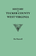 History of Tucker County, West Virginia, from the Earliest Explorations and Settlements to the Present Time [1884]