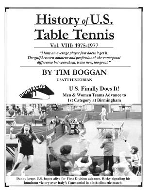 History of U.S. Table Tennis Volume 8 - Boggan, Tim