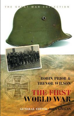 History of Warfare: The First World War - Prior, Robin, and Wilson, Trevor, Professor