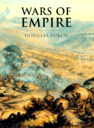 History of Warfare: Wars of Empire - Porch, Douglas