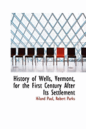 History of Wells, Vermont, for the First Century After Its Settlement