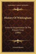 History Of Whitingham: From Its Organization To The Present Time (1886)