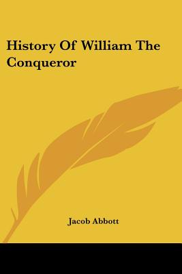 History Of William The Conqueror - Abbott, Jacob