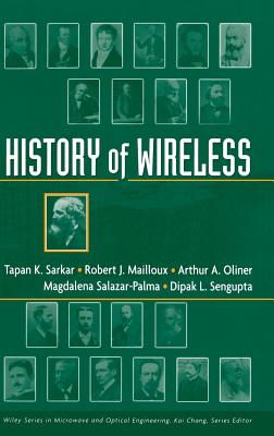 History of Wireless - Sarkar, T K, and Mailloux, Robert, and Oliner, Arthur A