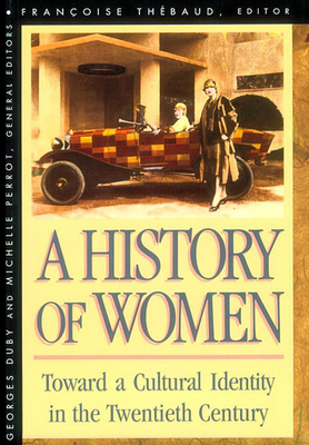 History of Women in the West - Thbaud, Franoise (Editor), and Goldhammer, Arthur, Mr. (Translated by), and Duby, Georges, Professor (Editor)