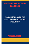 History of World Banking: "Banking Through the Ages: A Tale of Economic Evolution"