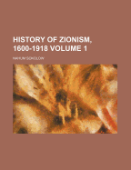 History of Zionism, 1600-1918; Volume 1