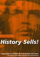 History Sells!: Angewandte Geschichte ALS Wissenschaft Und Markt