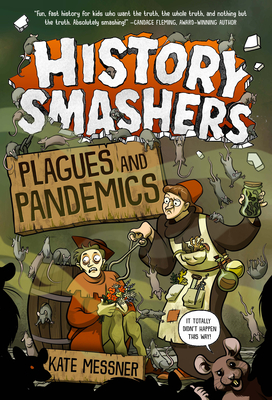 History Smashers: Plagues and Pandemics - Messner, Kate
