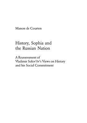 History, Sophia and the Russian Nation: A Reassessment of Vladimir Solov'v's Views on History and His Social Commitment - De Courten, Manon