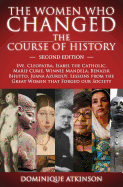 History: The Women Who Changed the Course of History - 2nd Edition: Eve, Cleopatra, Isabel the Catholic, Marie Curie, Winnie Mandela, Benazir Bhutto. Lessons from Women That Forged Our Society